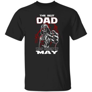 The Best Dad Was Born In May (Darth Vader) Shirt