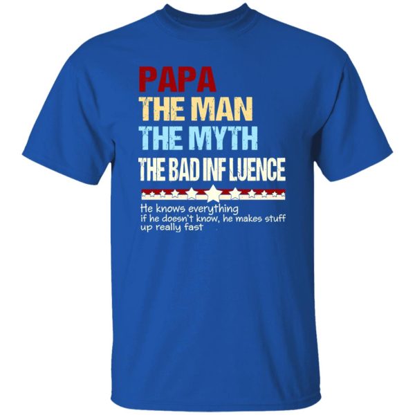 Papa The Man The Myth The Bad Influence Father’s Day Shirt