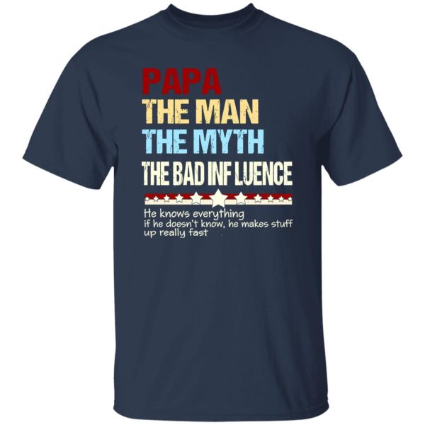 Papa The Man The Myth The Bad Influence Father’s Day Shirt