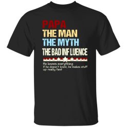 Papa The Man The Myth The Bad Influence Father’s Day Shirt