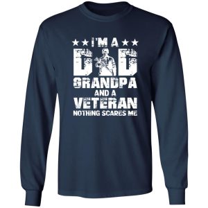 I’m A Dad Grandpa And A Veteran Nothing Scares Me Shirt