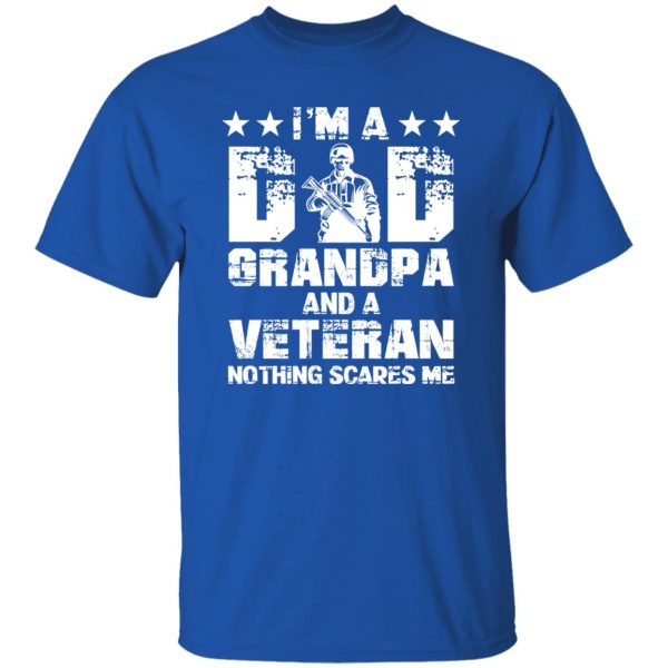 I’m A Dad Grandpa And A Veteran Nothing Scares Me Shirt