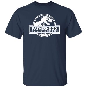 Fatherhood Is A Walk In The Park Dinosaur Dad Shirt