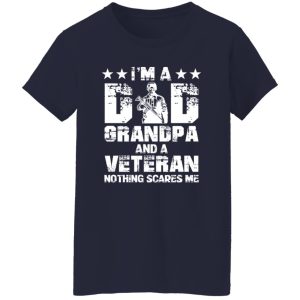 I’m A Dad Grandpa And A Veteran Nothing Scares Me Shirt