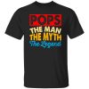 Pops The Man The Myth The Legend Grandpa Father’s Day Shirt