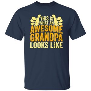 This Is What An Awesome Grandpa Looks Like Shirt