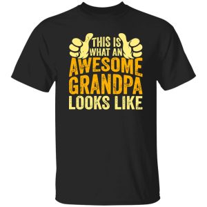 This Is What An Awesome Grandpa Looks Like Shirt