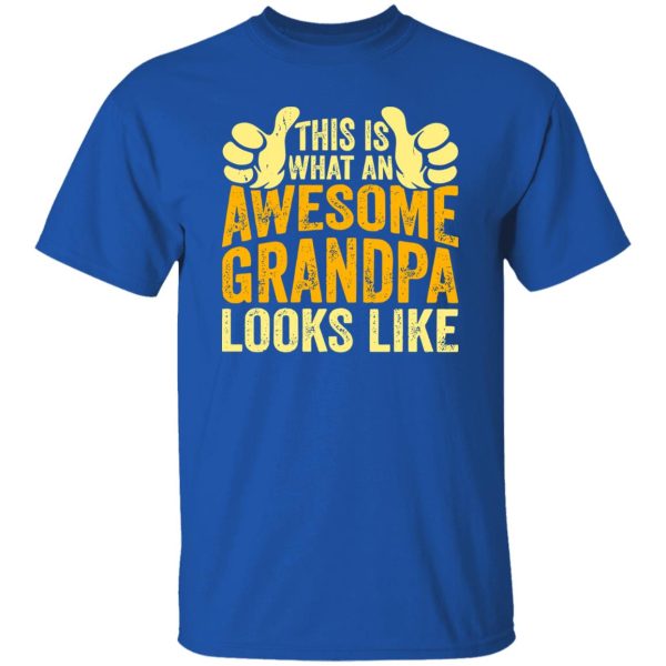 This Is What An Awesome Grandpa Looks Like Shirt