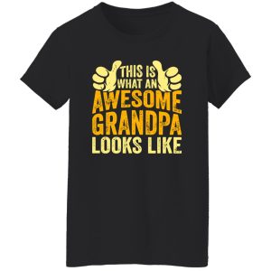 This Is What An Awesome Grandpa Looks Like Shirt