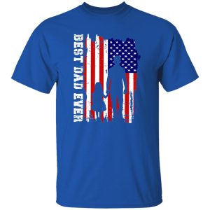 Best Dad Ever Dad And Daughter American Flag Shirt