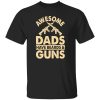 Awesome Dads Have Beards & Guns Father’s Day Shirt