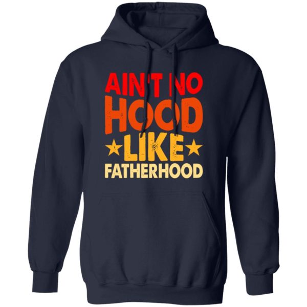 Ain’t No Hood Like Fatherhood Father’s Day Shirt