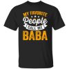 My Favorite People Call Me Baba Shirt