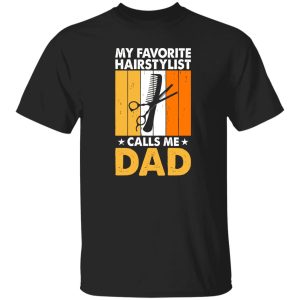 My Favorite Hairstylist Calls Me Dad Vintage Father’s Day Shirt