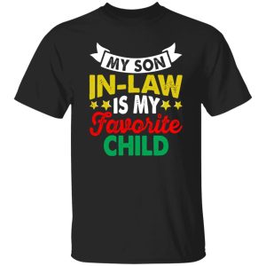 My Son In-Law Is My Favorite Child Father In Law Shirt