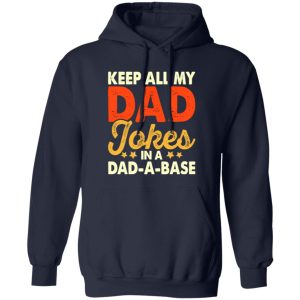 Keep All My Dad Jokes In A Dad-A-Base Shirt