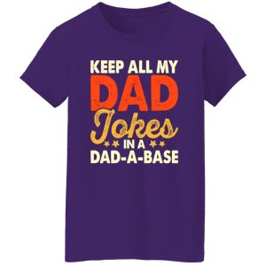 Keep All My Dad Jokes In A Dad-A-Base Shirt