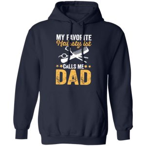 My Favorite Hairstylist Calls Me Dad Father’s Day Shirt