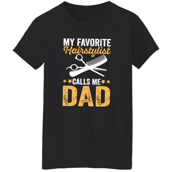 My Favorite Hairstylist Calls Me Dad Father’s Day Shirt