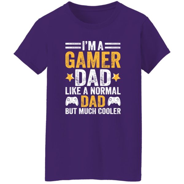 I’m A Gamer Dad Like A Normal Dad But Much Cooler Shirt