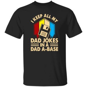 I Keep All My Dad Jokes In A Dad A-Base Vintage Father’s Day Shirt