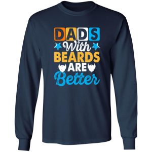 Dads With Beards Are Better Father’s Day Shirt