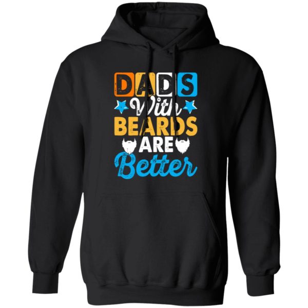 Dads With Beards Are Better Father’s Day Shirt