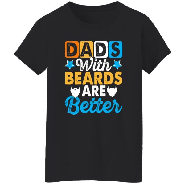 Dads With Beards Are Better Father’s Day Shirt