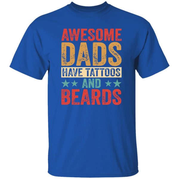 Awesome Dads Have Tattoos And Beards Father’s Day Shirt