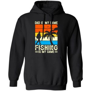 Dad Is My Name Fishing Is My Game Vintage Fishing Dad Shirt