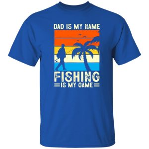 Dad Is My Name Fishing Is My Game Vintage Fishing Dad Shirt