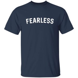 Fearless - Motivational Spirit Inspiraitonal Quote Slogan Shirt