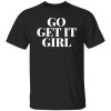 Go get it girl Shirt