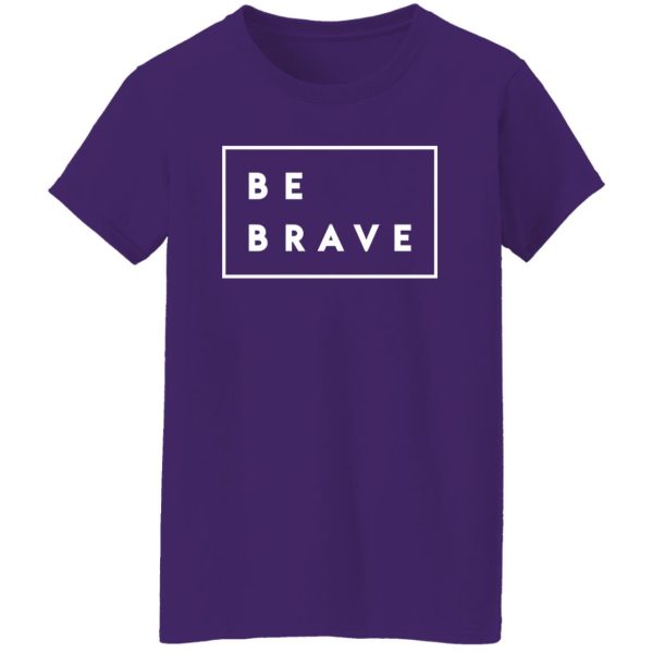 Be brave Shirt