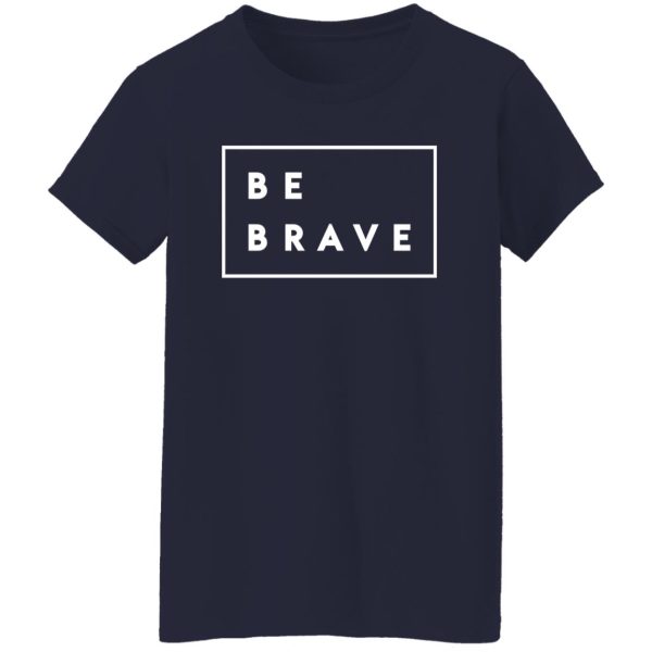 Be brave Shirt