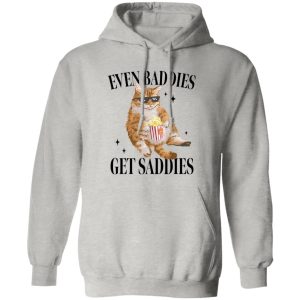 Even Baddies Get Saddies Funny Cat Meme Shirt