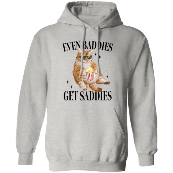 Even Baddies Get Saddies Funny Cat Meme Shirt