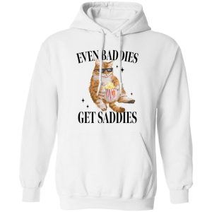 Even Baddies Get Saddies Funny Cat Meme Shirt