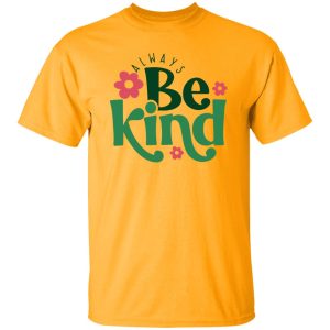 Always Be Kind Shirt