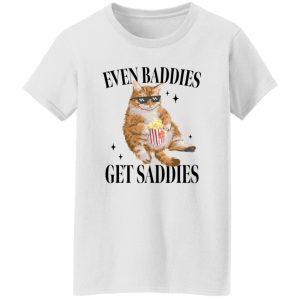 Even Baddies Get Saddies Funny Cat Meme Shirt