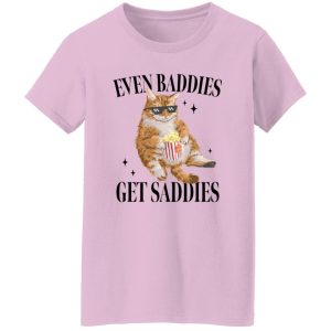 Even Baddies Get Saddies Funny Cat Meme Shirt