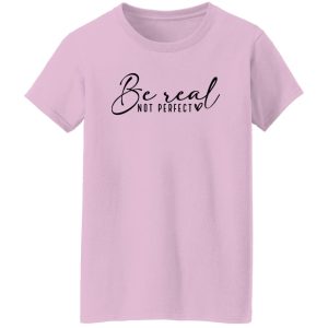 Be Real Not Perfect V4 Shirt