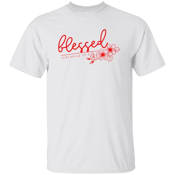 Blessed, Jeremiah 177, Easter Day, Christian Shirt