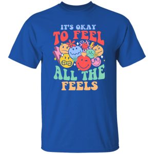 It's Okay To Feel All The Feels, Mental Health Shirt