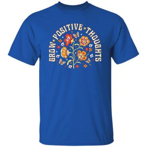 Grow Positive Thoughts Shirt