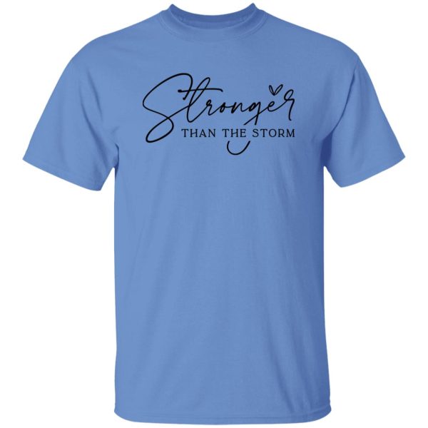 You Are Stronger Than The Storm Shirt