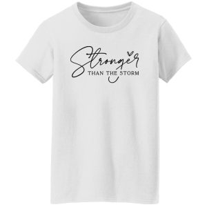 You Are Stronger Than The Storm Shirt