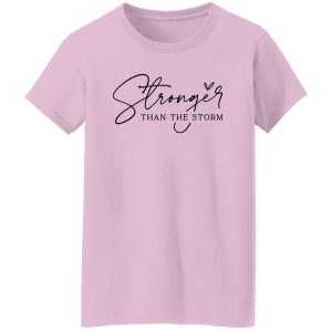 You Are Stronger Than The Storm Shirt