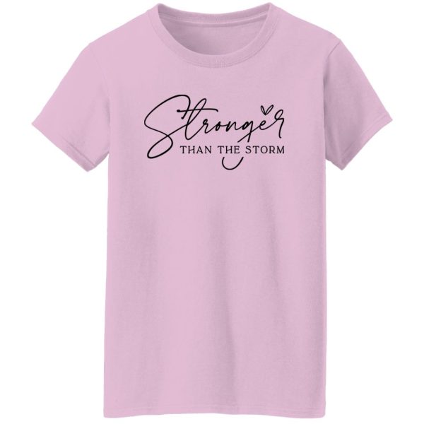 You Are Stronger Than The Storm Shirt