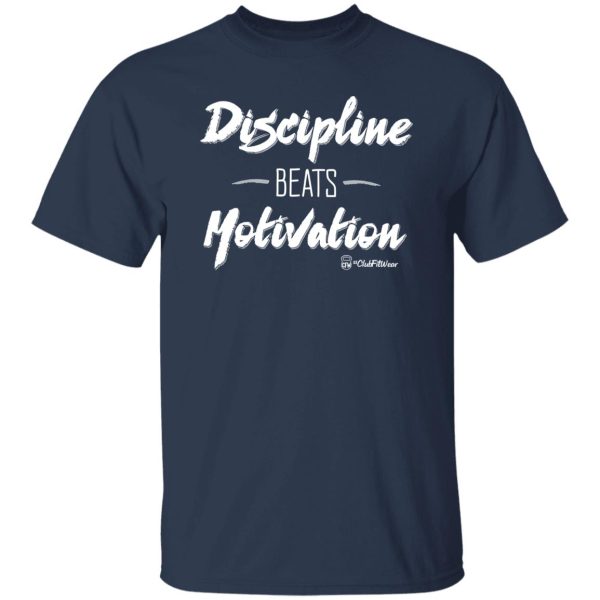 Discipline Beats Motivation Shirt